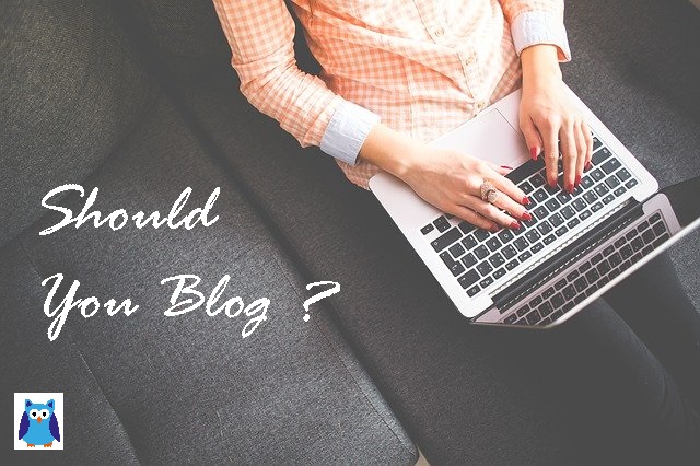to blog, to blog or not to blog, blogging is for whom?, who should blog and who should not blog? reasons to blog