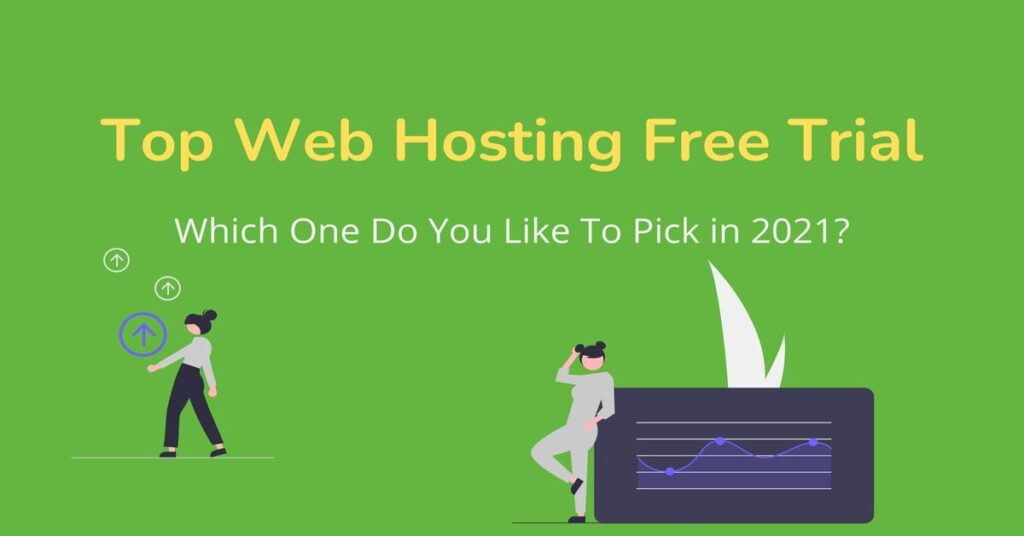 Top Web Hosting Free Trial - Which One To Pick in 2021?