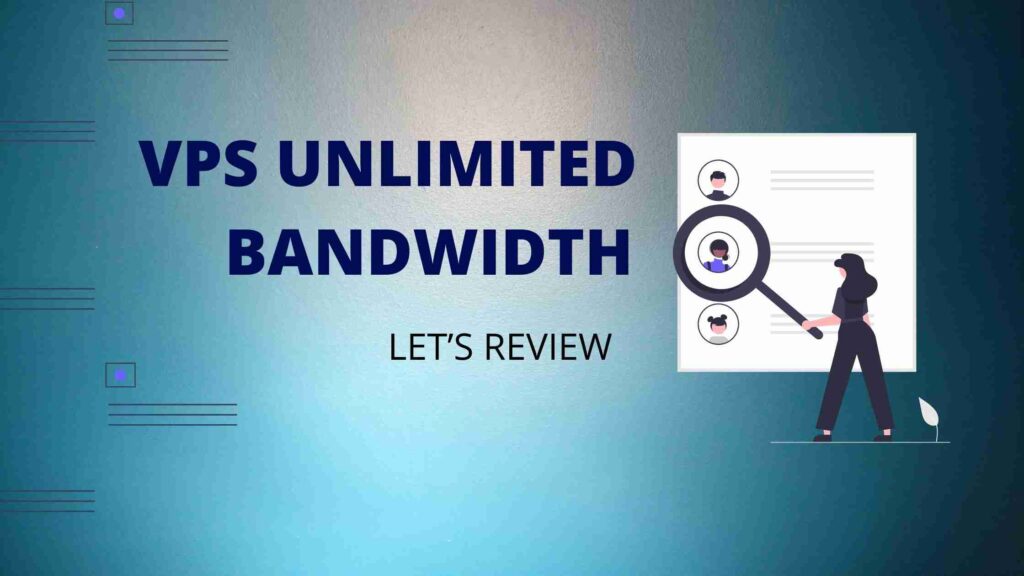 VPS Unlimited Bandwidth Review