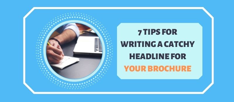 some Tips for Writing a Catchy Headline for Your Brochure