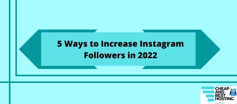 5 ways to increase instagram followers in 2022